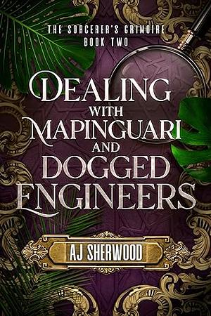 Dealing with Mapinguari and Dogged Engineers by A.J. Sherwood
