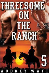 Threesome on the Ranch by Aubrey Watt