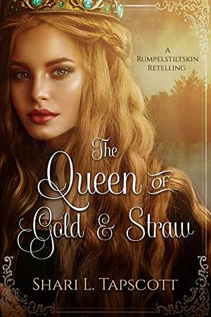 The Queen of Gold and Straw by Shari L. Tapscott