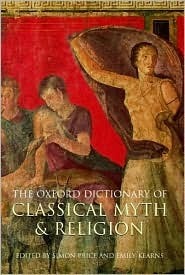 The Oxford Dictionary of Classical Myth and Religion by Emily Kearns, Simon Price