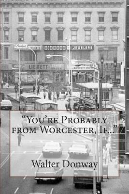 "You're Probably from Worcester, If..." by Walter Donway