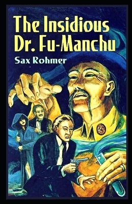 The Insidious Dr. Fu-Manchu Illustrated by Sax Rohmer