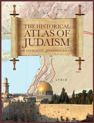 The Historical Atlas of Judaism by Ian Barnes, Josephine Bacon