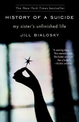 History of a Suicide: My Sister's Unfinished Life by Jill Bialosky