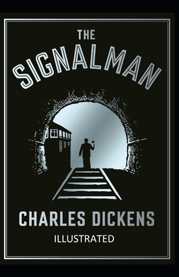 The Signal-Man Illustrated by Charles Dickens