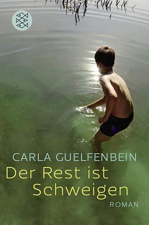 Der Rest ist Schweigen: Roman by Carla Guelfenbein