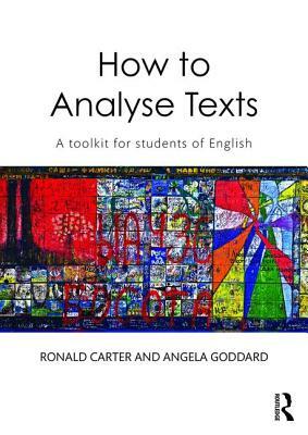 How to Analyse Texts: A Toolkit for Students of English by Ronald Carter, Angela Goddard