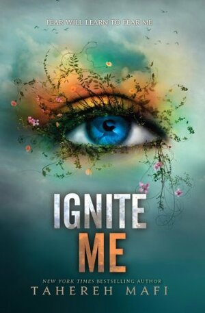 Ignite Me by Tahereh Mafi