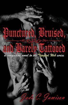 Punctured, Bruised, and Barely Tattooed by Jade C. Jamison