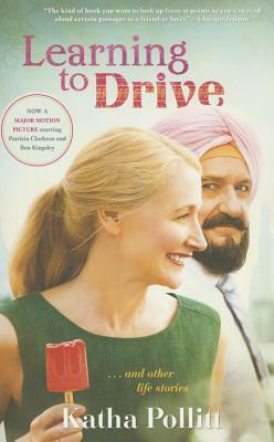 Learning to Drive (Movie Tie-In Edition): And Other Life Stories by Katha Pollitt