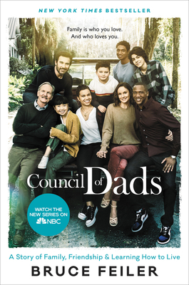 The Council of Dads: A Story of Family, Friendship & Learning How to Live by Bruce Feiler