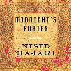 Midnight's Furies: The Deadly Legacy of India's Partition by Nisid Hajari