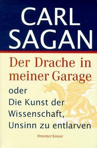 Der Drache in meiner Garage oder die Kunst der Wissenschaft Unsinn zu entlarven by Carl Sagan