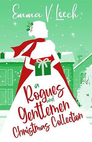 A Rogues & Gentlemen Christmas: A Compilation of Christmas Novellas by Emma V. Leech