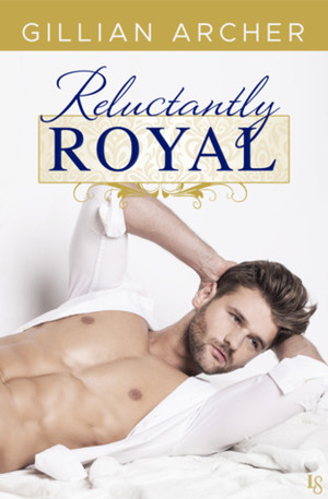 Reluctantly Royal by Gillian Archer