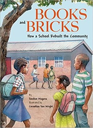 Books and Bricks: How a School Rebuilt the Community by Sindiwe Magona