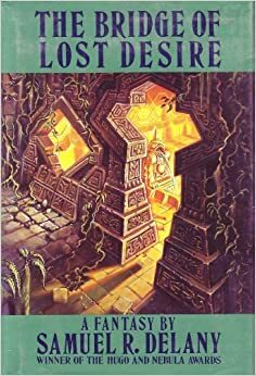 Bridge of Lost Desire by Samuel R. Delany