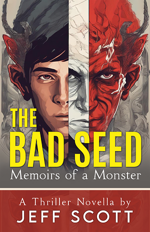 The Bad Seed : Memoirs of a Monster by Jeff Scott, Jeff Scott