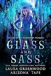 Glass and Sass: An Amethyst's Wand Shop Mysteries Prequel by Laura Greenwood