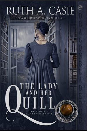 The Lady and Her Quill by Ruth A. Casie