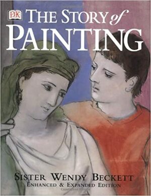 The Story of Painting by Wendy Beckett
