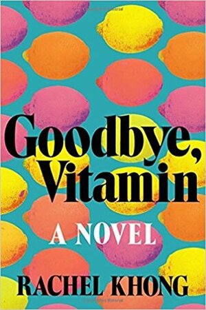 Goodbye, Vitamin by Rachel Khong