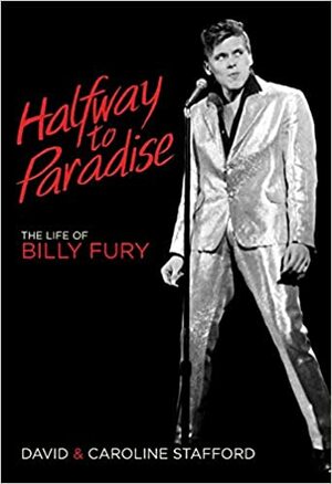 Halfway to Paradise: The Life of Billy Fury by David Stafford, Caroline Stafford