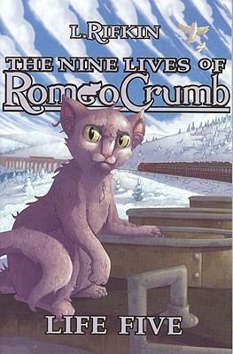 The Nine Lives of Romeo Crumb: Life Five by L. Rifkin, Kurt Hartman