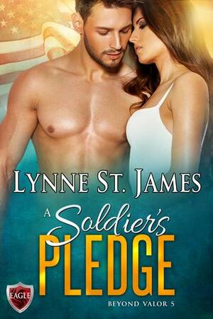 A Soldier's Pledge: An Eagle Security & Protection Agency Novel by Lynne St. James