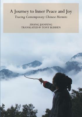 A Journey to Inner Peace and Joy: Tracing Contemporary Chinese Hermits by Zhang Jianfeng