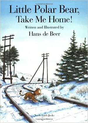 Little Polar Bear, Take Me Home! by Hans de Beer