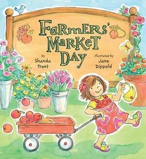 Farmers' Market Day by Jane Dippold, Shanda Trent