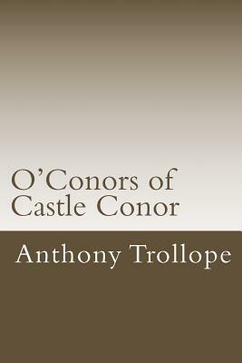 O'Conors of Castle Conor by Anthony Trollope