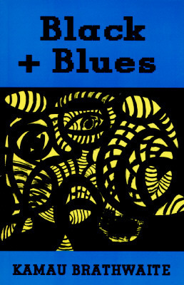 Black + Blues by Edward Kamau Brathwaite