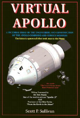 Virtual Apollo: A Pictorial Essay of the Engineering and Construction of the Apollo Command and Service Modules: Apogee Books Space Series 30 by Tom Hanks, Scott Sullivan