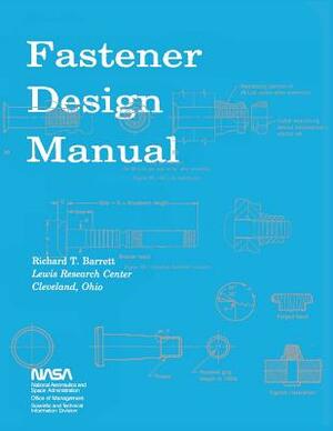 Fastener Design Manual: NASA Reference Publication 1228 by Richard T. Barrett