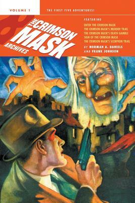 The Crimson Mask Archives, Volume 1 by Norman a. Daniels, Frank Johnson