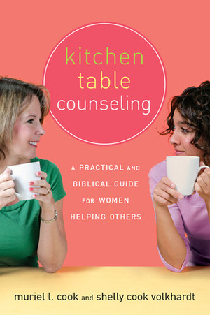 Kitchen Table Counseling: A Practical and Biblical Guide for Women Helping Others by Shelly Cook Volkhardt, The Navigators