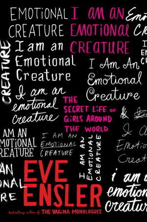 I am an Emotional Creature by Eve Ensler