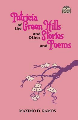 Patricia of the Green Hills and Other Stories and Poems by Maximo D. Ramos