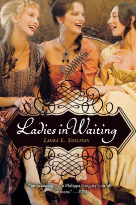Ladies in Waiting by Laura L. Sullivan