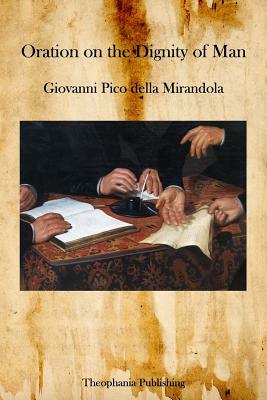 Oration on the Dignity of Man by Giovanni Pico Della Mirandola