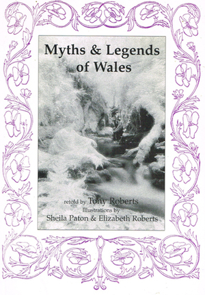 Myths and Legends of Wales by Tony Roberts