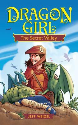 Dragon Girl: The Secret Valley by Jeff Weigel