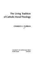 The Living Tradition of Catholic Moral Theology by Charles E. Curran