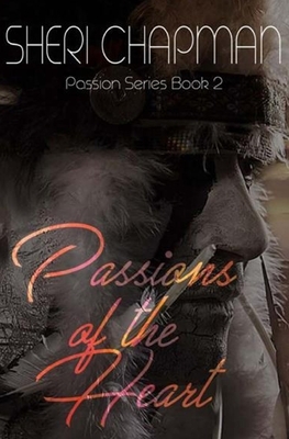 Passions of the Heart by Sheri Chapman