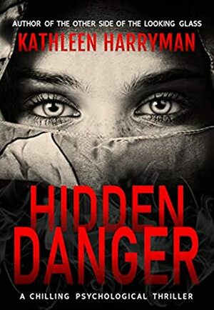 Hidden Danger: A Chilling Psychological Thriller by Eeva Lancaster, Kathleen Harryman