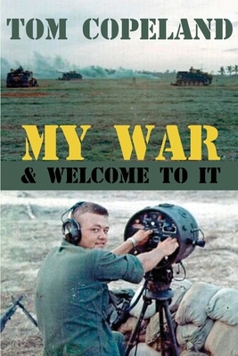 My War and Welcome To It by Tom Copeland