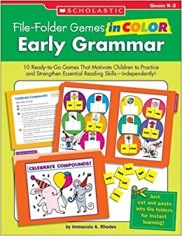 File-Folder Games in Color: Early Grammar: 10 Ready-to-Go Games That Motivate Children to Practice and Strengthen Essential Reading Skills—Independently! by Immacula A. Rhodes