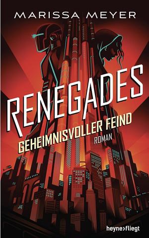 Renegades - Geheimnisvoller Feind by Marissa Meyer